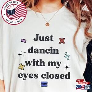 Mathematics Tour Shirt Just Dancin With My Eyes Closed Tee